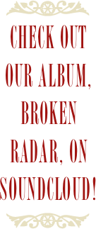 ￼
Check out our album, Broken Radar, on soundcloud!￼